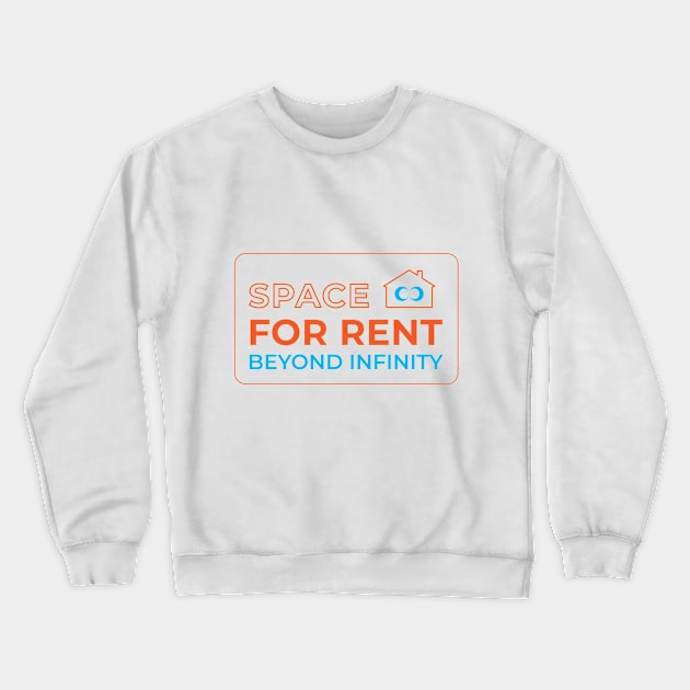 Space for Rent Beyond Infinity. Crewneck Sweatshirt by voloshendesigns